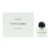 Byredo Eyes Closed Eau de Parfum 100ml Spray